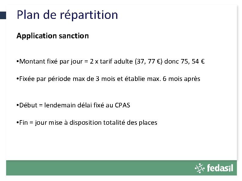 Plan de répartition Application sanction • Montant fixé par jour = 2 x tarif