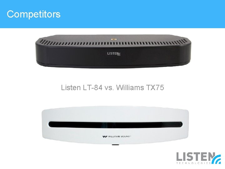 Competitors Listen LT-84 vs. Williams TX 75 