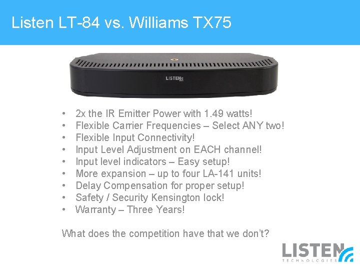 Listen LT-84 vs. Williams TX 75 • • • 2 x the IR Emitter