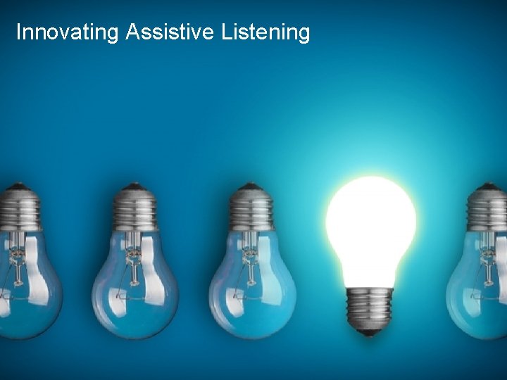 Innovating Assistive Listening 