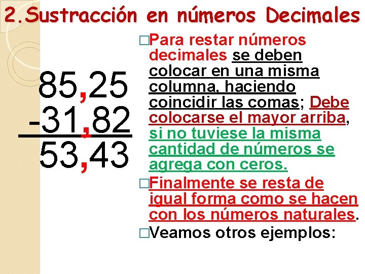2. Sustracción en números Decimales �Para 85, 25 -31, 82 53, 43 restar números 2. Sustracción en números Decimales �Para 85, 25 -31, 82 53, 43 restar números
