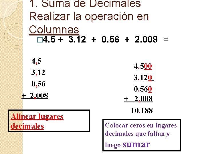 1. Suma de Decimales Realizar la operación en Columnas � 4. 5 + 3. 1. Suma de Decimales Realizar la operación en Columnas � 4. 5 + 3.