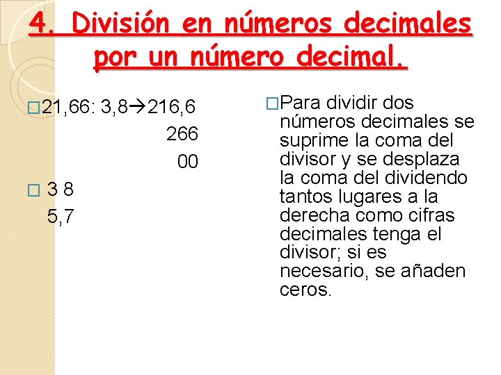 4. División en números decimales por un número decimal. � 21, 66: � 38 4. División en números decimales por un número decimal. � 21, 66: � 38