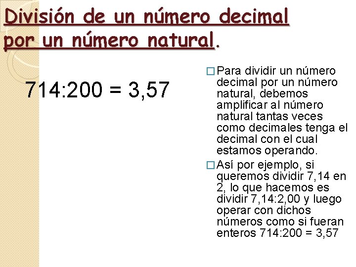 División de un número decimal por un número natural. � Para 714: 200 = División de un número decimal por un número natural. � Para 714: 200 =