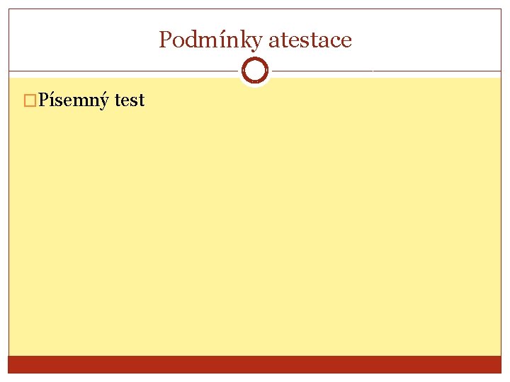 Podmínky atestace �Písemný test 