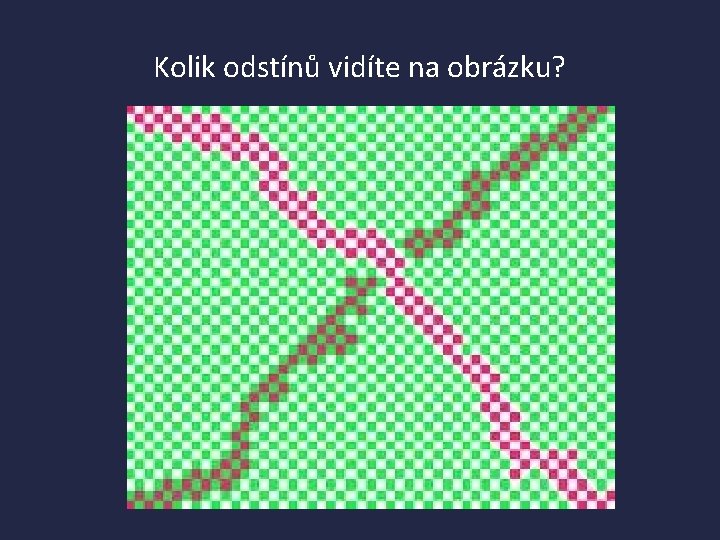 Kolik odstínů vidíte na obrázku? 