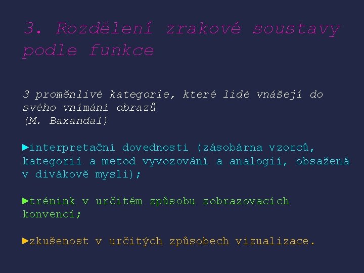 3. Rozdělení zrakové soustavy podle funkce 3 proměnlivé kategorie, které lidé vnášejí do svého