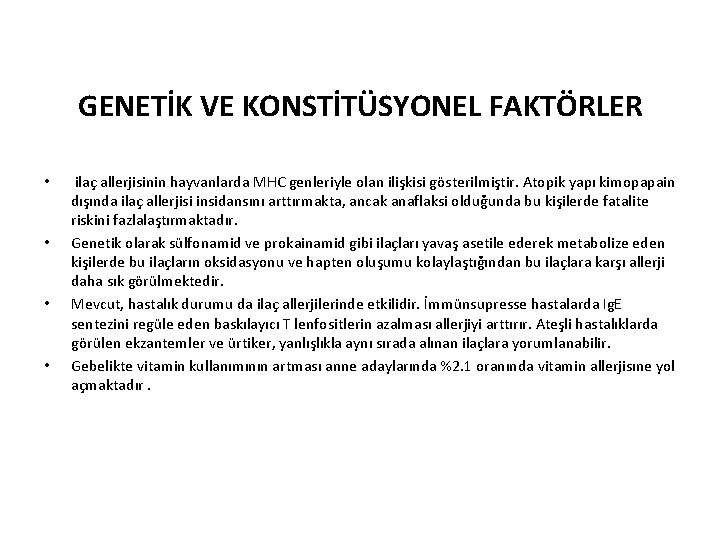 GENETİK VE KONSTİTÜSYONEL FAKTÖRLER • • ilaç allerjisinin hayvanlarda MHC genleriyle olan ilişkisi gösterilmiştir.