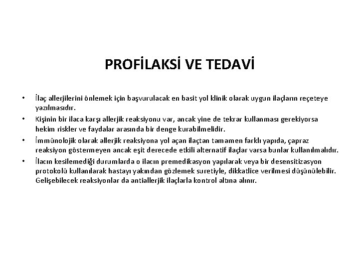 PROFİLAKSİ VE TEDAVİ • • İlaç allerjilerini önlemek için başvurulacak en basit yol klinik