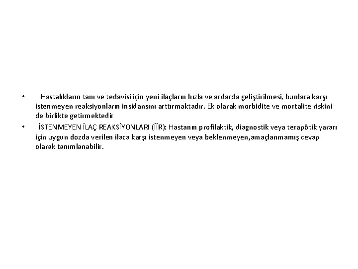  • • Hastalıkların tanı ve tedavisi için yeni ilaçların hızla ve ardarda geliştirilmesi,