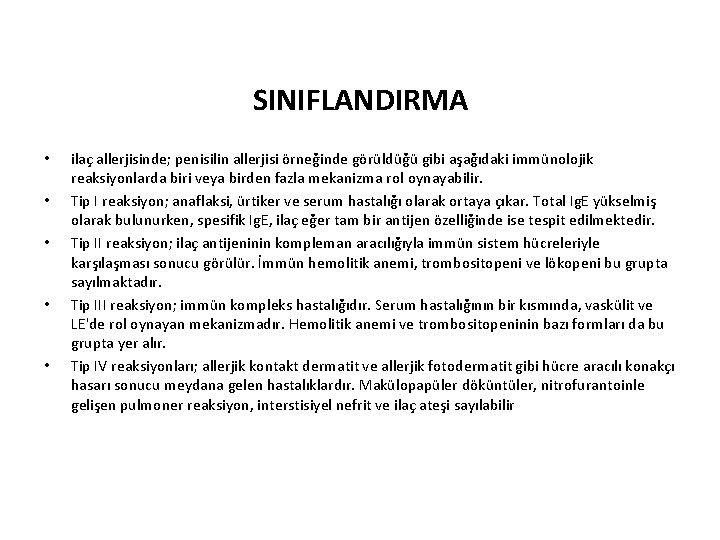 SINIFLANDIRMA • • • ilaç allerjisinde; penisilin allerjisi örneğinde görüldüğü gibi aşağıdaki immünolojik reaksiyonlarda