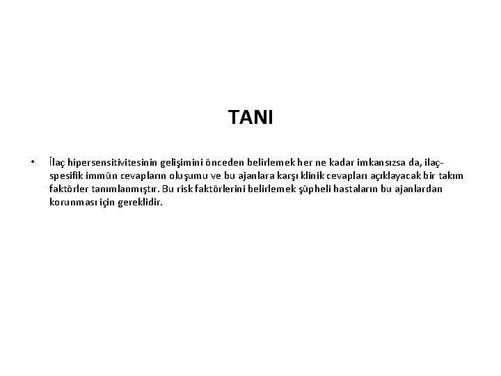 TANI • İlaç hipersensitivitesinin gelişimini önceden belirlemek her ne kadar imkansızsa da, ilaçspesifik immün