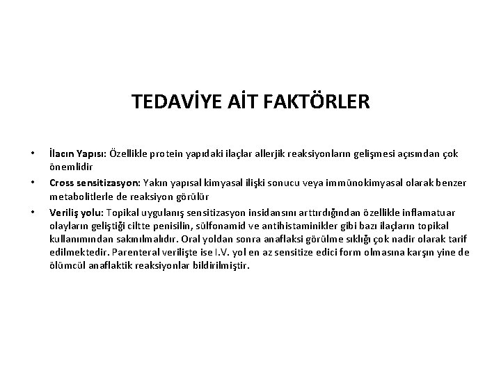 TEDAVİYE AİT FAKTÖRLER • • • İlacın Yapısı: Özellikle protein yapıdaki ilaçlar allerjik reaksiyonların