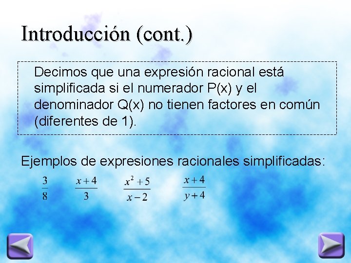 Introducción (cont. ) Decimos que una expresión racional está simplificada si el numerador P(x)