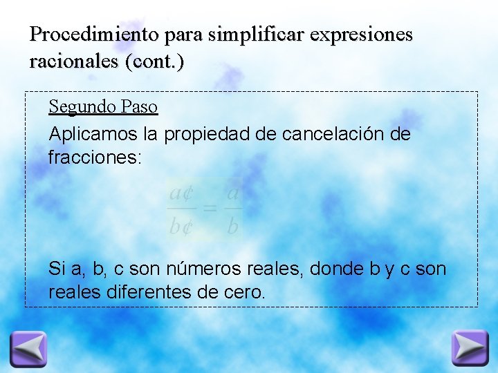 Procedimiento para simplificar expresiones racionales (cont. ) Segundo Paso Aplicamos la propiedad de cancelación