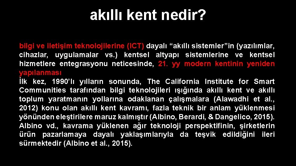 akıllı kent nedir? bilgi ve iletişim teknolojilerine (ICT) dayalı “akıllı sistemler”in (yazılımlar, cihazlar, uygulamalar