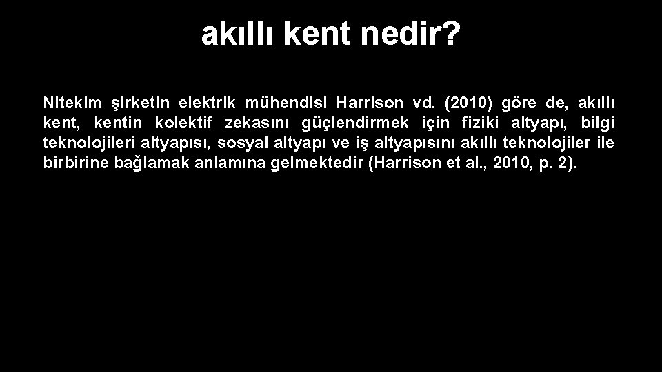 akıllı kent nedir? Nitekim şirketin elektrik mühendisi Harrison vd. (2010) göre de, akıllı kent,