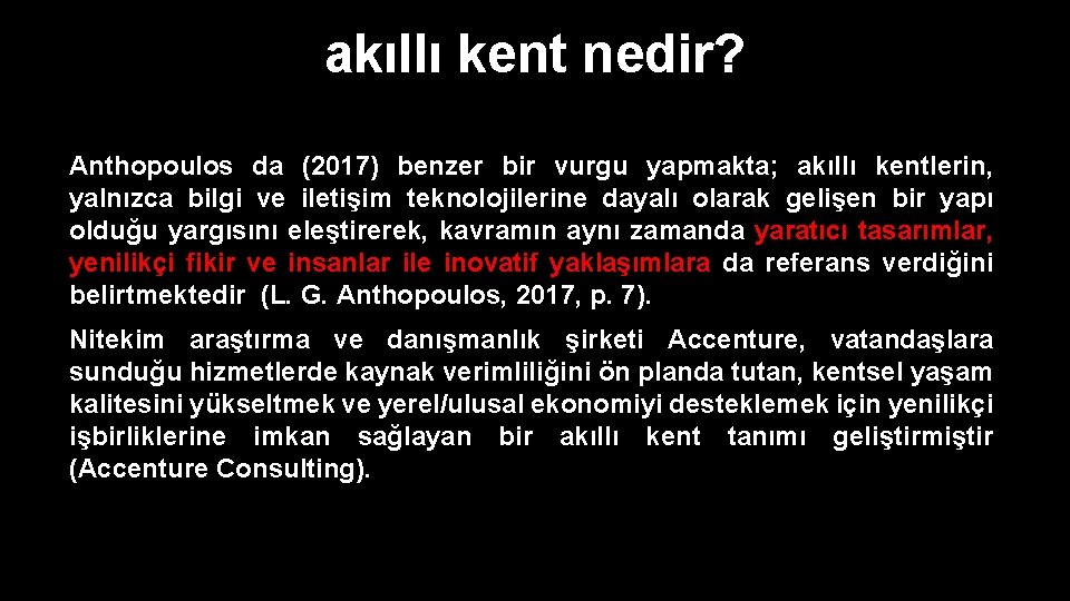 akıllı kent nedir? Anthopoulos da (2017) benzer bir vurgu yapmakta; akıllı kentlerin, yalnızca bilgi