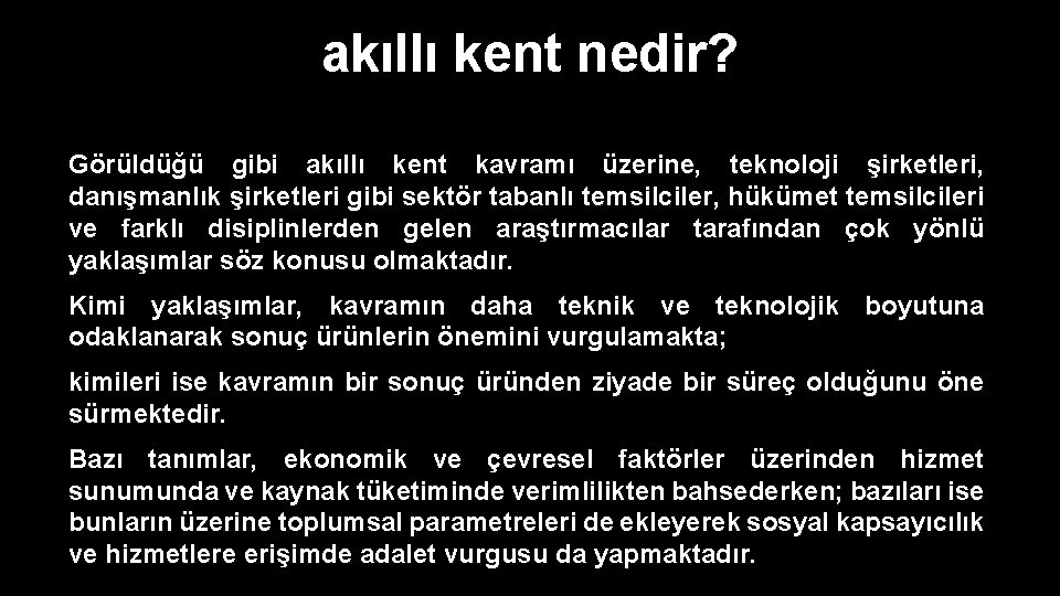 akıllı kent nedir? Görüldüğü gibi akıllı kent kavramı üzerine, teknoloji şirketleri, danışmanlık şirketleri gibi