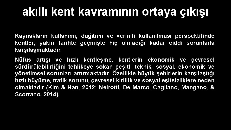 akıllı kent kavramının ortaya çıkışı Kaynakların kullanımı, dağıtımı ve verimli kullanılması perspektifinde kentler, yakın