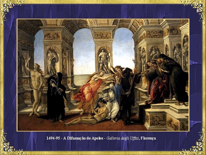 1494 -95 - A Difamação de Apeles - Galleria degli Uffizi, Florença 