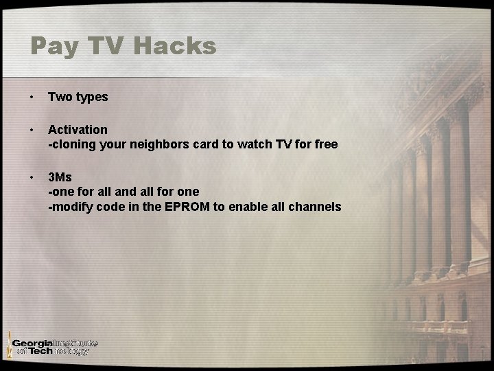 Pay TV Hacks • Two types • Activation -cloning your neighbors card to watch