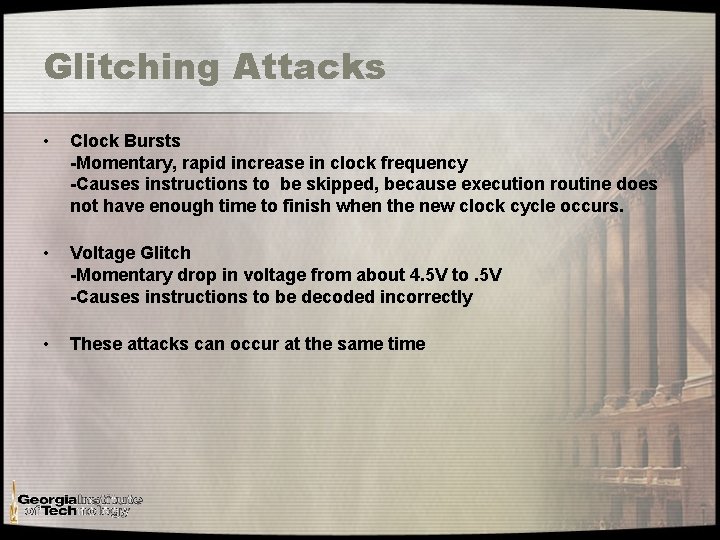 Glitching Attacks • Clock Bursts -Momentary, rapid increase in clock frequency -Causes instructions to