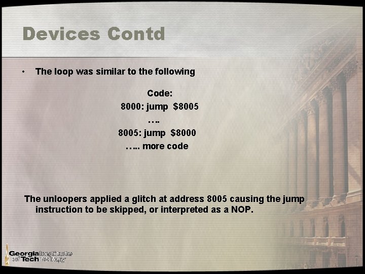 Devices Contd • The loop was similar to the following Code: 8000: jump $8005