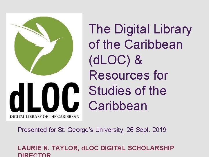 The Digital Library of the Caribbean (d. LOC) & Resources for Studies of the