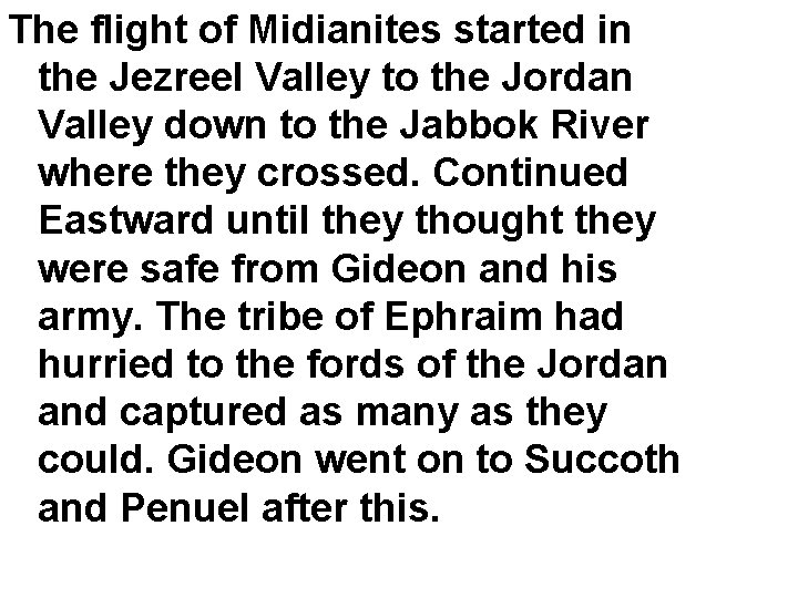 The flight of Midianites started in the Jezreel Valley to the Jordan Valley down The flight of Midianites started in the Jezreel Valley to the Jordan Valley down