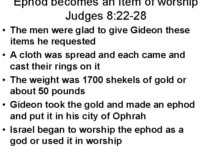 Ephod becomes an Item of worship Judges 8: 22 -28 • The men were Ephod becomes an Item of worship Judges 8: 22 -28 • The men were