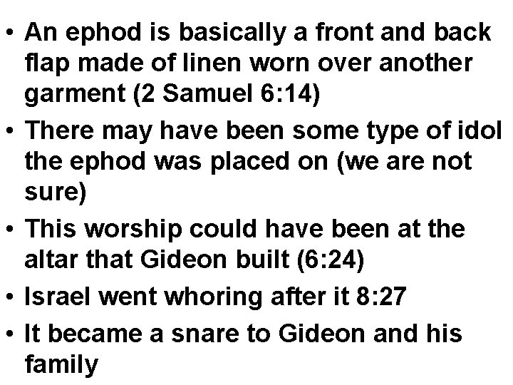 • An ephod is basically a front and back flap made of linen • An ephod is basically a front and back flap made of linen
