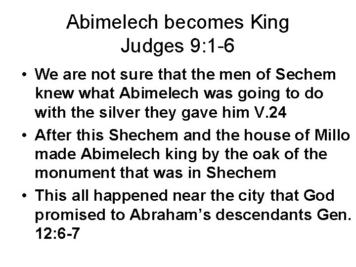 Abimelech becomes King Judges 9: 1 -6 • We are not sure that the Abimelech becomes King Judges 9: 1 -6 • We are not sure that the
