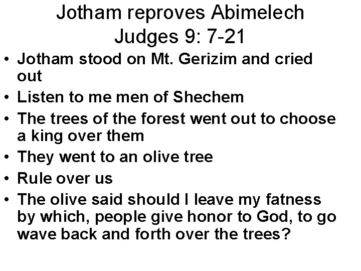 Jotham reproves Abimelech Judges 9: 7 -21 • Jotham stood on Mt. Gerizim and Jotham reproves Abimelech Judges 9: 7 -21 • Jotham stood on Mt. Gerizim and