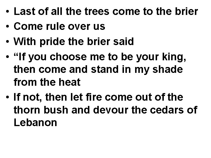 • • Last of all the trees come to the brier Come rule • • Last of all the trees come to the brier Come rule