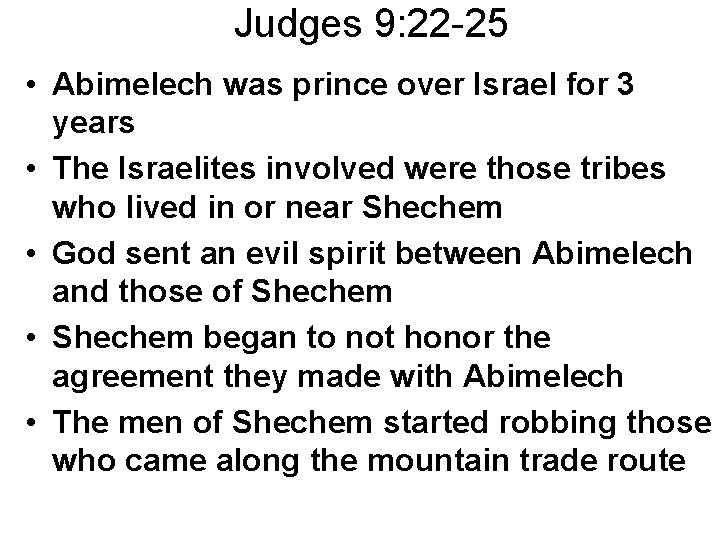 Judges 9: 22 -25 • Abimelech was prince over Israel for 3 years • Judges 9: 22 -25 • Abimelech was prince over Israel for 3 years •