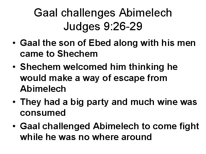 Gaal challenges Abimelech Judges 9: 26 -29 • Gaal the son of Ebed along Gaal challenges Abimelech Judges 9: 26 -29 • Gaal the son of Ebed along