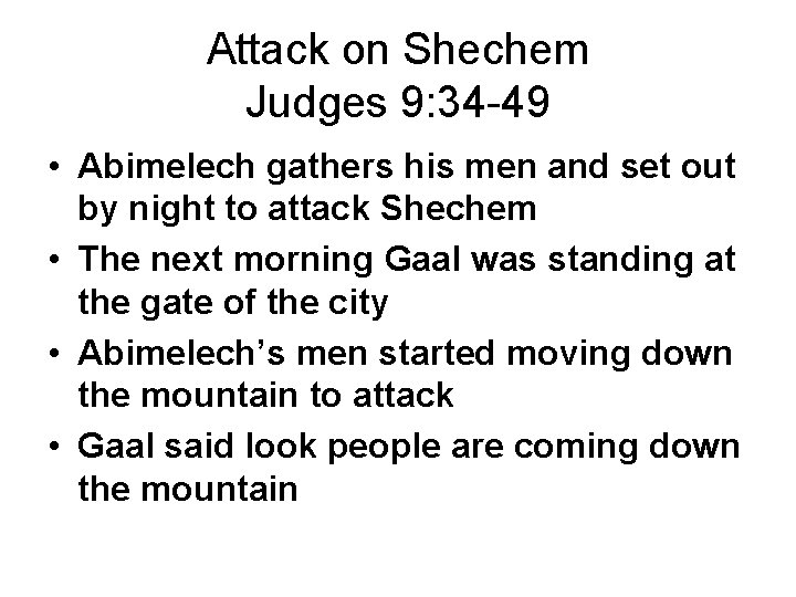 Attack on Shechem Judges 9: 34 -49 • Abimelech gathers his men and set Attack on Shechem Judges 9: 34 -49 • Abimelech gathers his men and set