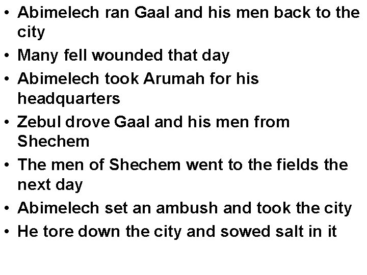 • Abimelech ran Gaal and his men back to the city • Many • Abimelech ran Gaal and his men back to the city • Many