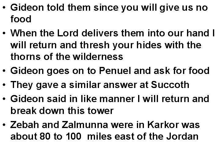 • Gideon told them since you will give us no food • When • Gideon told them since you will give us no food • When