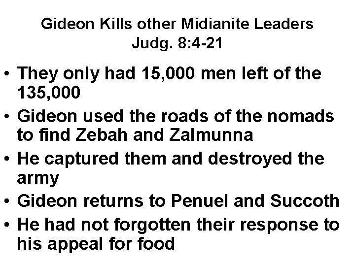 Gideon Kills other Midianite Leaders Judg. 8: 4 -21 • They only had 15, Gideon Kills other Midianite Leaders Judg. 8: 4 -21 • They only had 15,