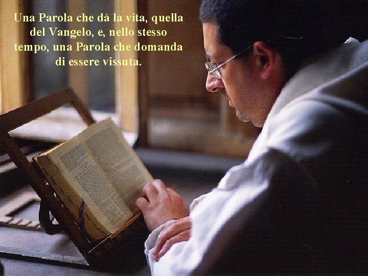 Una Parola che dà la vita, quella del Vangelo, e, nello stesso tempo, una