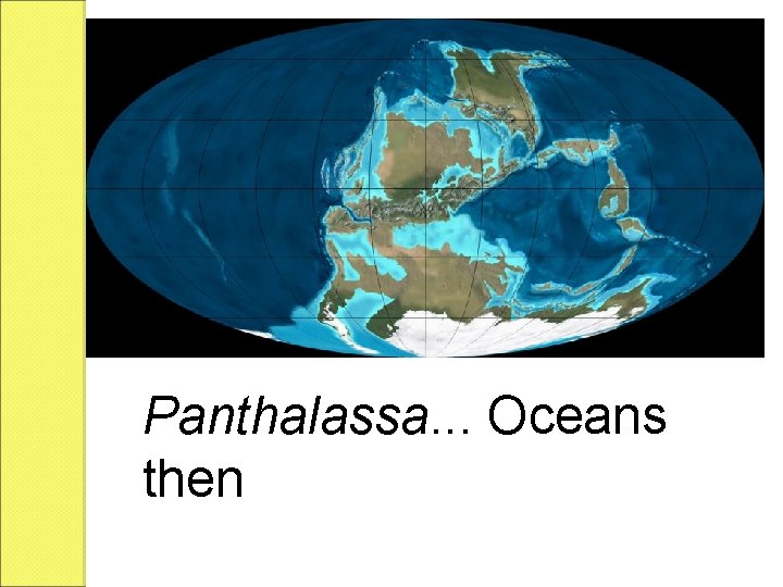 Panthalassa. . . Oceans then 