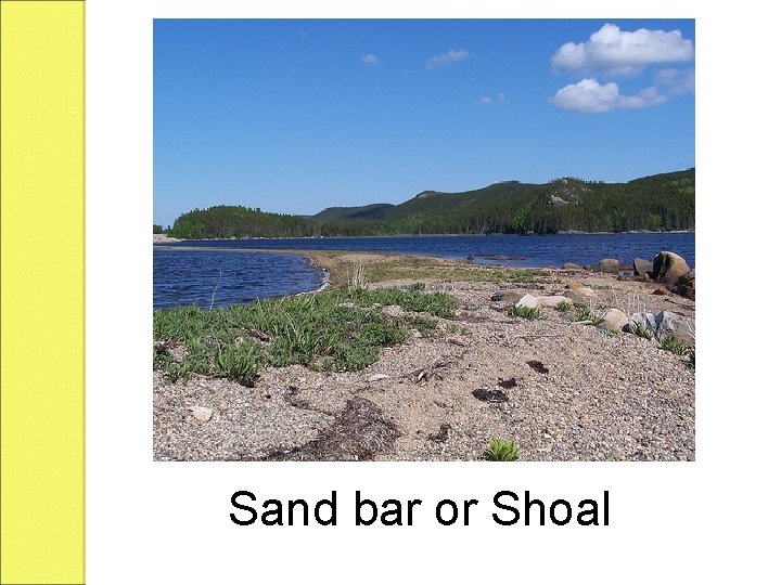 Sand bar or Shoal 