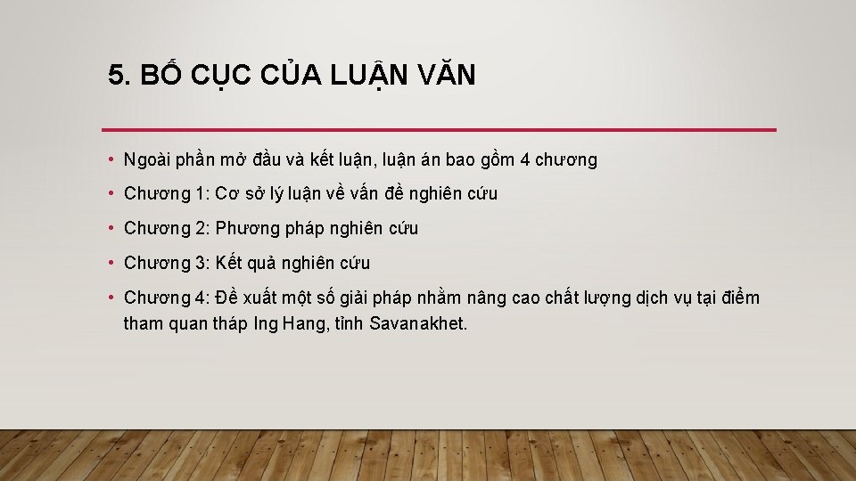 5. BỐ CỤC CỦA LUẬN VĂN • Ngoài phần mở đầu và kết luận, 5. BỐ CỤC CỦA LUẬN VĂN • Ngoài phần mở đầu và kết luận,