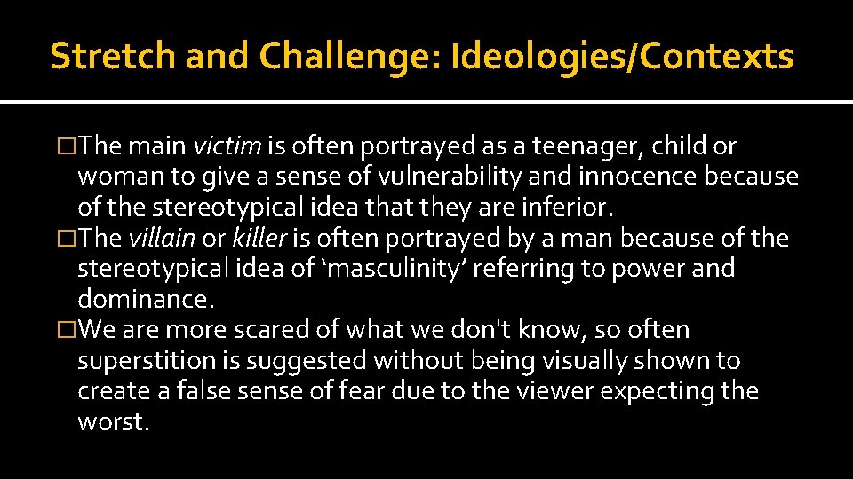 Stretch and Challenge: Ideologies/Contexts �The main victim is often portrayed as a teenager, child Stretch and Challenge: Ideologies/Contexts �The main victim is often portrayed as a teenager, child