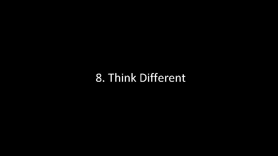 8. Think Different 