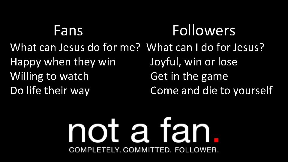 Fans What can Jesus do for me? Happy when they win Willing to watch