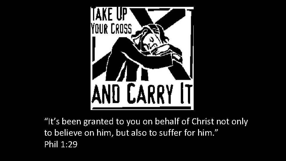 “It’s been granted to you on behalf of Christ not only to believe on