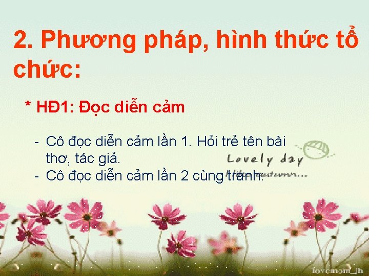 2. Phương pháp, hình thức tổ chức: * HĐ 1: Đọc diễn cảm -